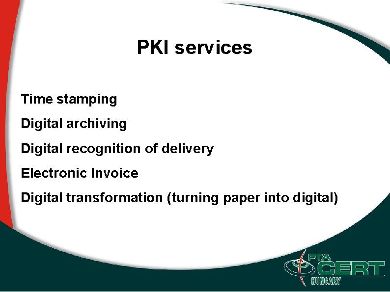PKI services Time stamping Digital archiving Digital recognition of delivery Electronic Invoice Digital transformation