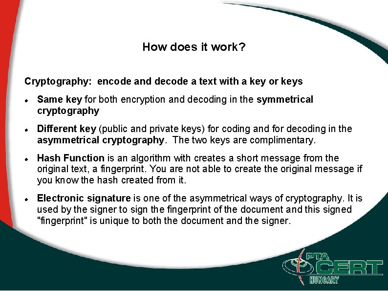 How does it work? Cryptography: encode and decode a text with a key or