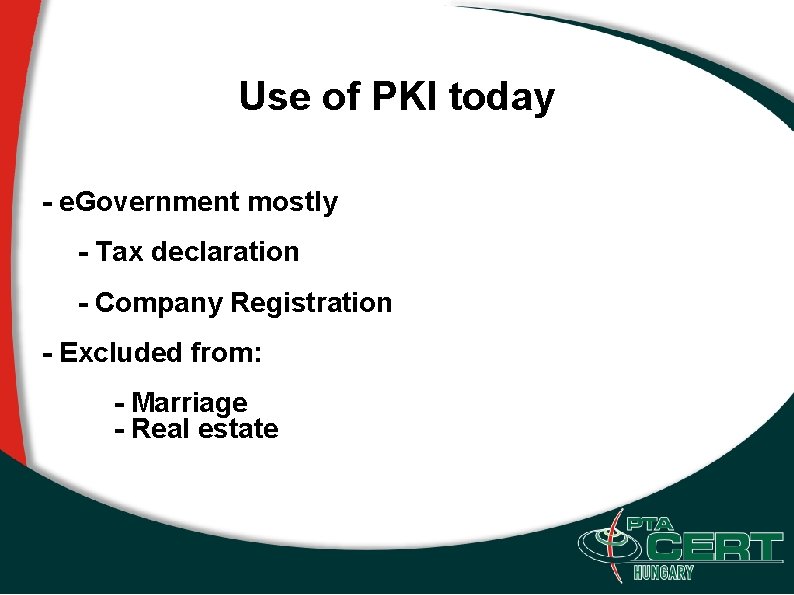 Use of PKI today - e. Government mostly - Tax declaration - Company Registration
