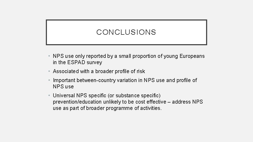 CONCLUSIONS • NPS use only reported by a small proportion of young Europeans in