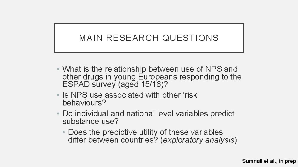 MAIN RESEARCH QUESTIONS • What is the relationship between use of NPS and other