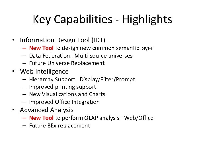 Key Capabilities - Highlights • Information Design Tool (IDT) – New Tool to design