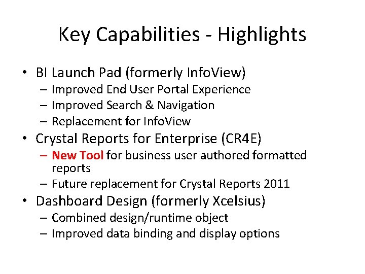 Key Capabilities - Highlights • BI Launch Pad (formerly Info. View) – Improved End