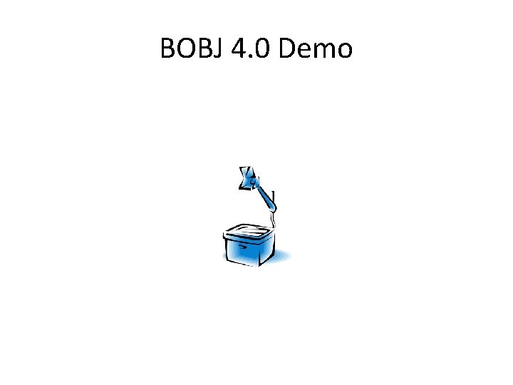 BOBJ 4. 0 Demo 