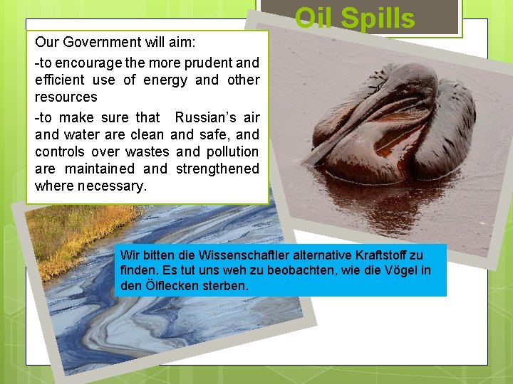 Oil Spills Our Government will aim: -to encourage the more prudent and efficient use