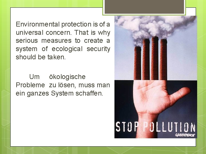Environmental protection is of a universal concern. That is why serious measures to create