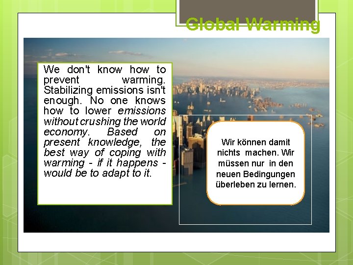 Global Warming We don't know how to prevent warming. Stabilizing emissions isn't enough. No