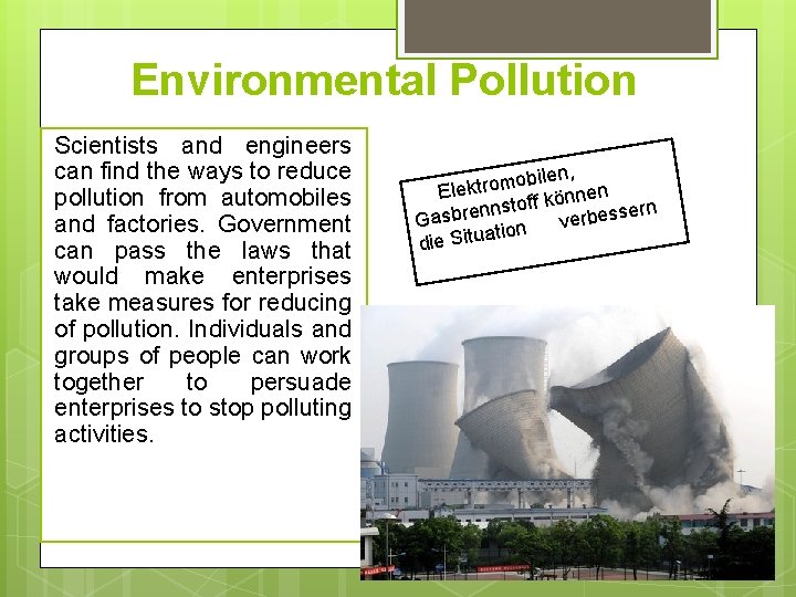 Environmental Pollution Scientists and engineers can find the ways to reduce pollution from automobiles