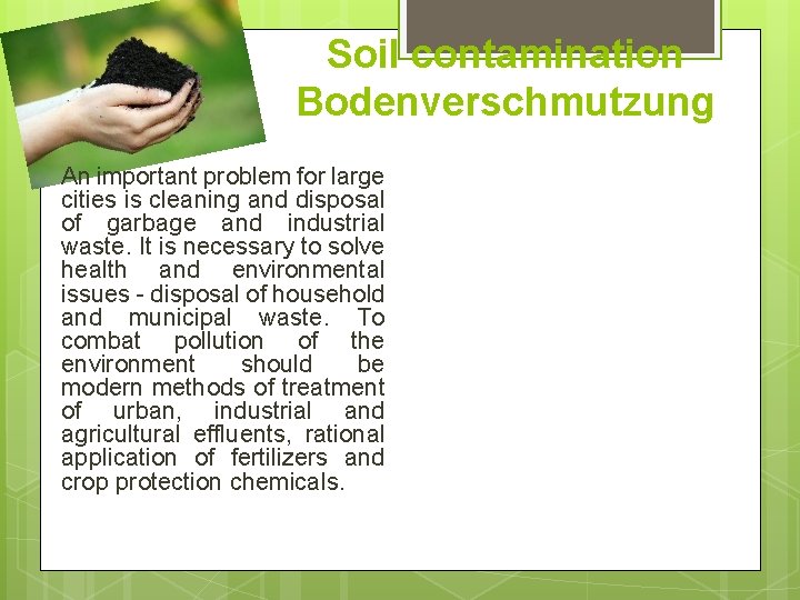 Soil contamination Bodenverschmutzung An important problem for large cities is cleaning and disposal of