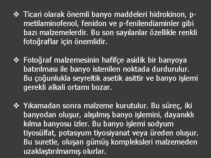 v Ticari olarak önemli banyo maddeleri hidrokinon, pmetilaminofenol, fenidon ve p-fenilendiaminler gibi bazı malzemelerdir.