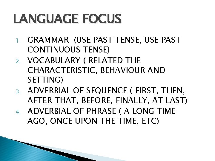 LANGUAGE FOCUS 1. 2. 3. 4. GRAMMAR (USE PAST TENSE, USE PAST CONTINUOUS TENSE)