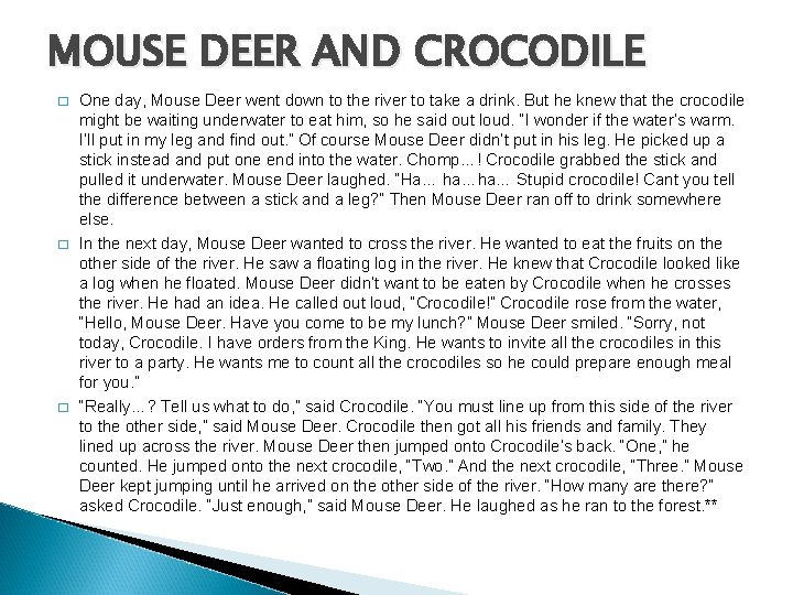 MOUSE DEER AND CROCODILE � � � One day, Mouse Deer went down to