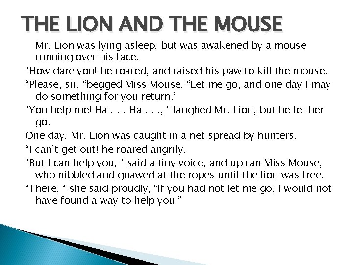 THE LION AND THE MOUSE Mr. Lion was lying asleep, but was awakened by