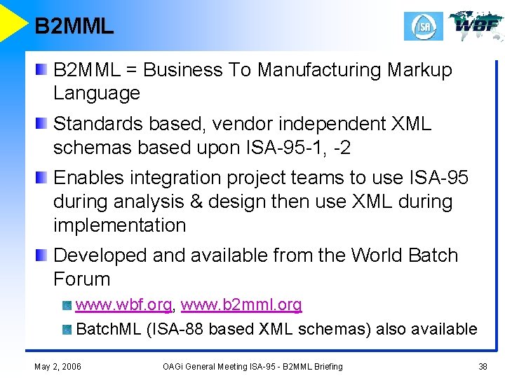 B 2 MML = Business To Manufacturing Markup Language Standards based, vendor independent XML