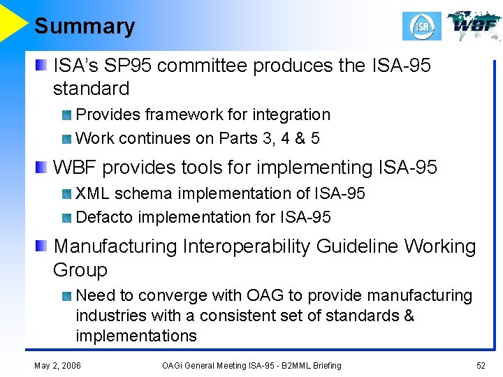 Summary ISA’s SP 95 committee produces the ISA-95 standard Provides framework for integration Work