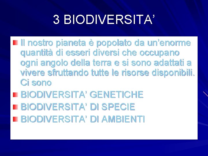 3 BIODIVERSITA’ Il nostro pianeta è popolato da un’enorme quantità di esseri diversi che