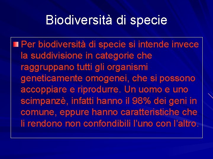 Biodiversità di specie Per biodiversità di specie si intende invece la suddivisione in categorie