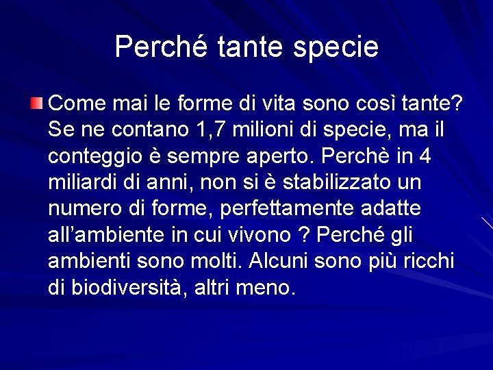 Perché tante specie Come mai le forme di vita sono così tante? Se ne