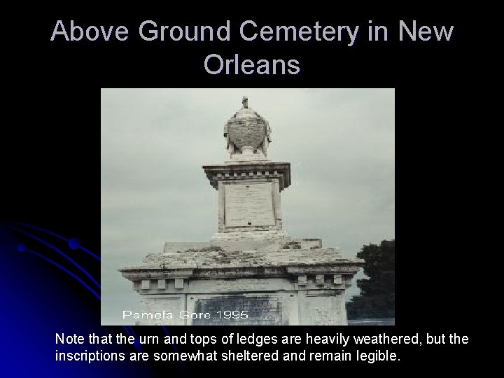 Above Ground Cemetery in New Orleans Note that the urn and tops of ledges