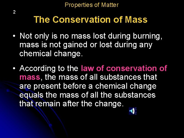 Properties of Matter 2 The Conservation of Mass • Not only is no mass