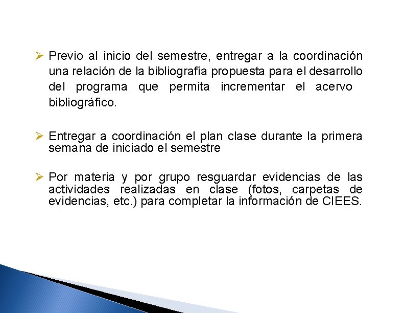 Ø Previo al inicio del semestre, entregar a la coordinación una relación de la