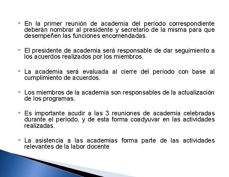  En la primer reunión de academia del período correspondiente deberán nombrar al presidente