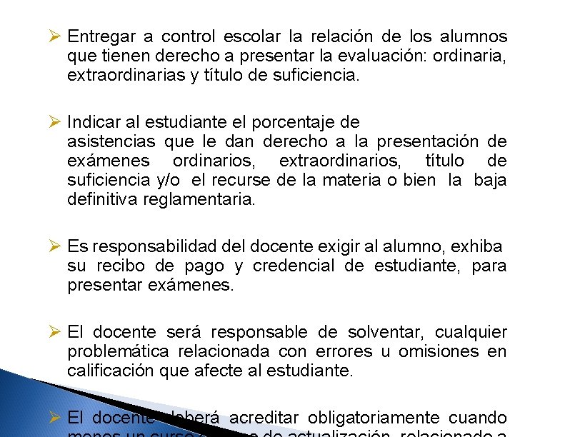 Ø Entregar a control escolar la relación de los alumnos que tienen derecho a