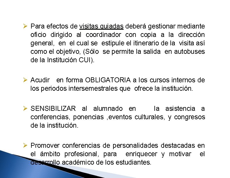 Ø Para efectos de visitas guiadas deberá gestionar mediante guiadas oficio dirigido al coordinador