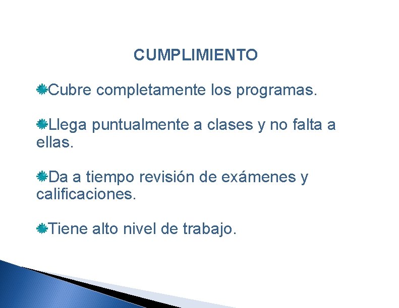 CUMPLIMIENTO Cubre completamente los programas. Llega puntualmente a clases y no falta a ellas.