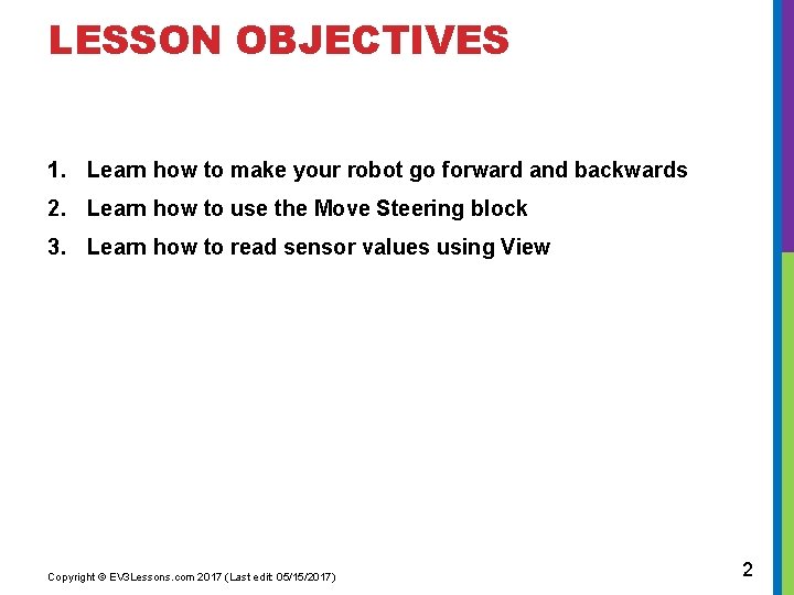 LESSON OBJECTIVES 1. Learn how to make your robot go forward and backwards 2.