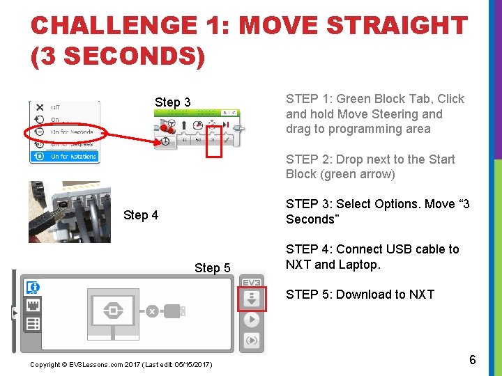 CHALLENGE 1: MOVE STRAIGHT (3 SECONDS) STEP 1: Green Block Tab, Click and hold