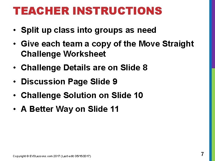 TEACHER INSTRUCTIONS • Split up class into groups as need • Give each team