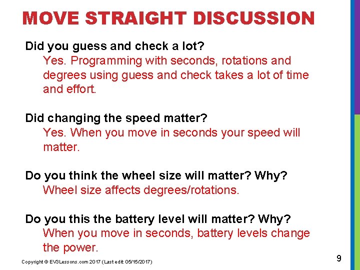 MOVE STRAIGHT DISCUSSION Did you guess and check a lot? Yes. Programming with seconds,