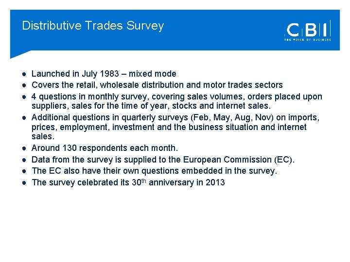 Distributive Trades Survey ● Launched in July 1983 – mixed mode ● Covers the