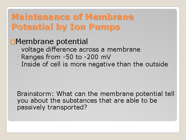 Maintenance of Membrane Potential by Ion Pumps �Membrane potential ◦ voltage difference across a