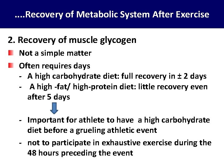 . . Recovery of Metabolic System After Exercise 2. Recovery of muscle glycogen Not