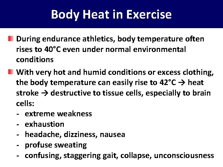 Body Heat in Exercise During endurance athletics, body temperature often rises to 40°C even