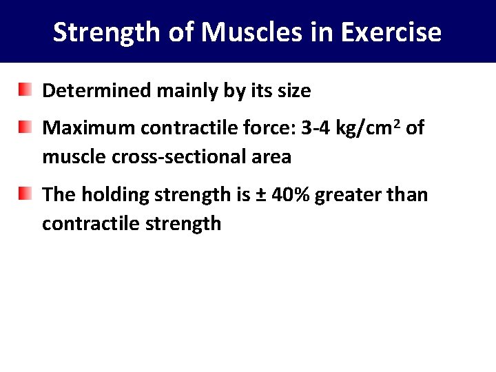 Strength of Muscles in Exercise Determined mainly by its size Maximum contractile force: 3