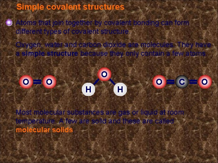 Simple covalent structures Atoms that join together by covalent bonding can form different types