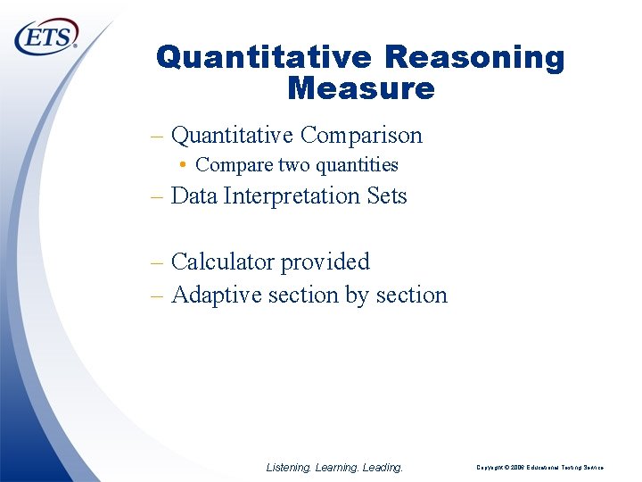 Quantitative Reasoning Measure – Quantitative Comparison • Compare two quantities – Data Interpretation Sets