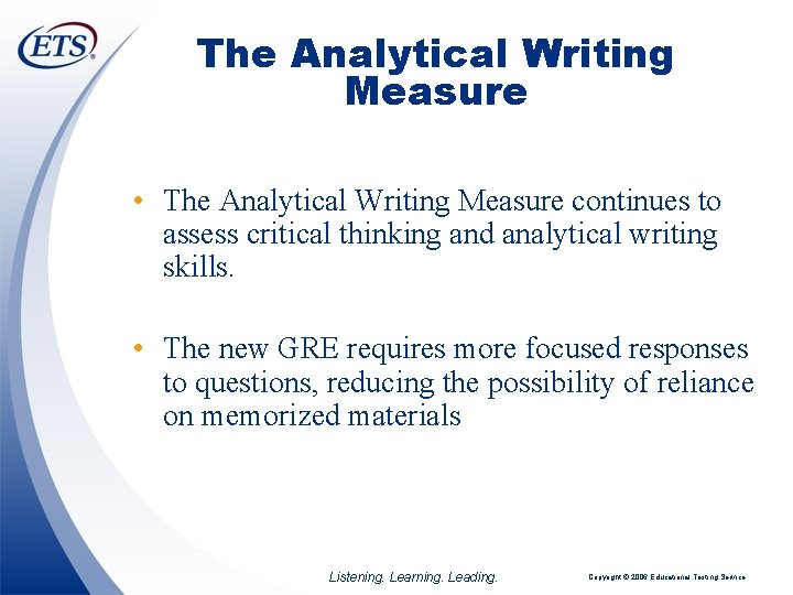 The Analytical Writing Measure • The Analytical Writing Measure continues to assess critical thinking