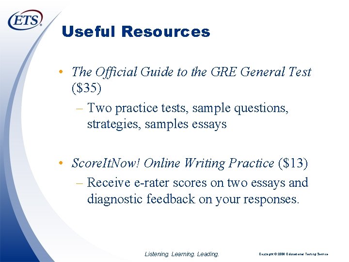 Useful Resources • The Official Guide to the GRE General Test ($35) – Two