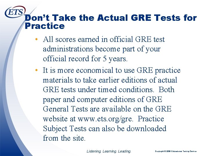 Don’t Take the Actual GRE Tests for Practice • All scores earned in official