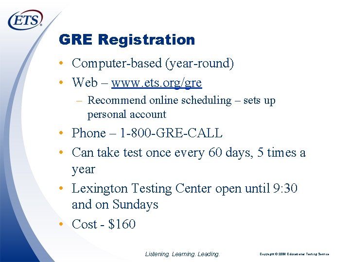 GRE Registration • Computer-based (year-round) • Web – www. ets. org/gre – Recommend online