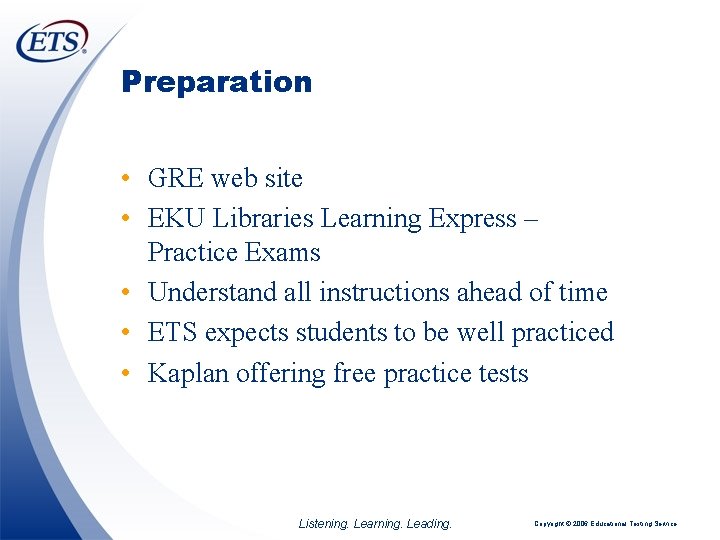 Preparation • GRE web site • EKU Libraries Learning Express – Practice Exams •