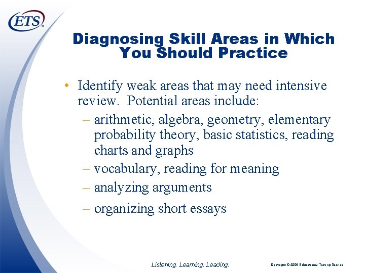 Diagnosing Skill Areas in Which You Should Practice • Identify weak areas that may