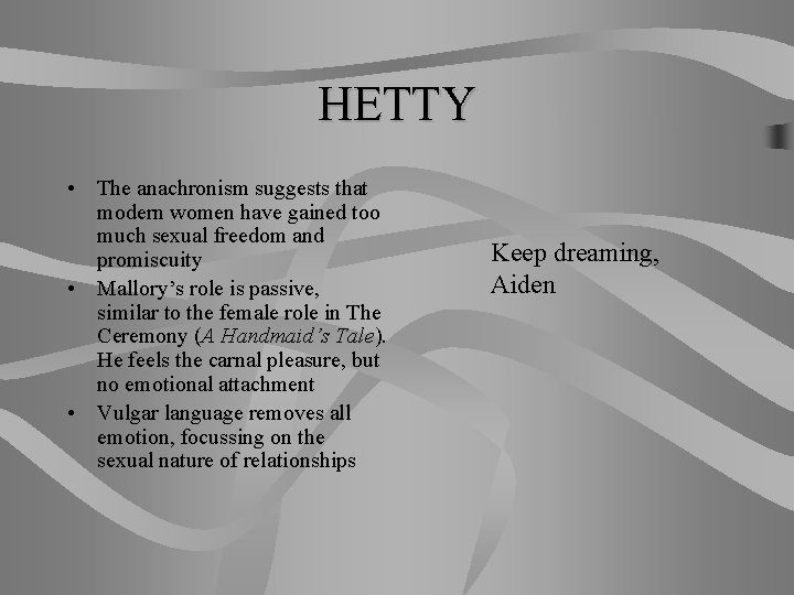 HETTY • The anachronism suggests that modern women have gained too much sexual freedom
