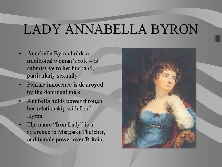 LADY ANNABELLA BYRON • Annabella Byron holds a traditional woman’s role – is submissive