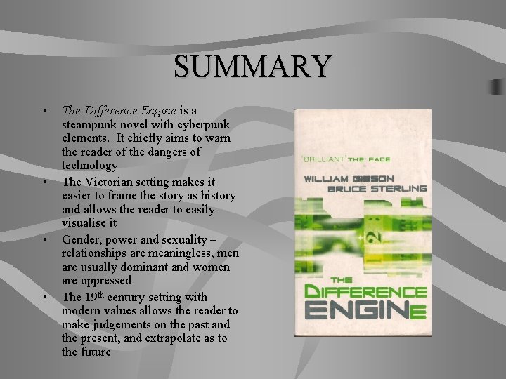 SUMMARY • • The Difference Engine is a steampunk novel with cyberpunk elements. It