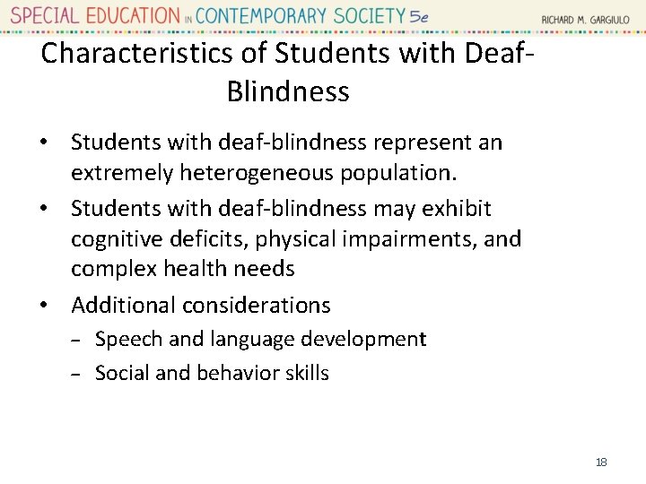 Characteristics of Students with Deaf. Blindness • Students with deaf-blindness represent an extremely heterogeneous